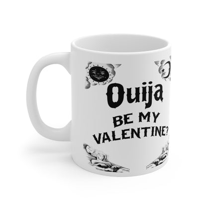 Ouija be my valentine cute and funny Ouija board themed valentines day gift for your spooky valentine Ceramic Mug 11oz