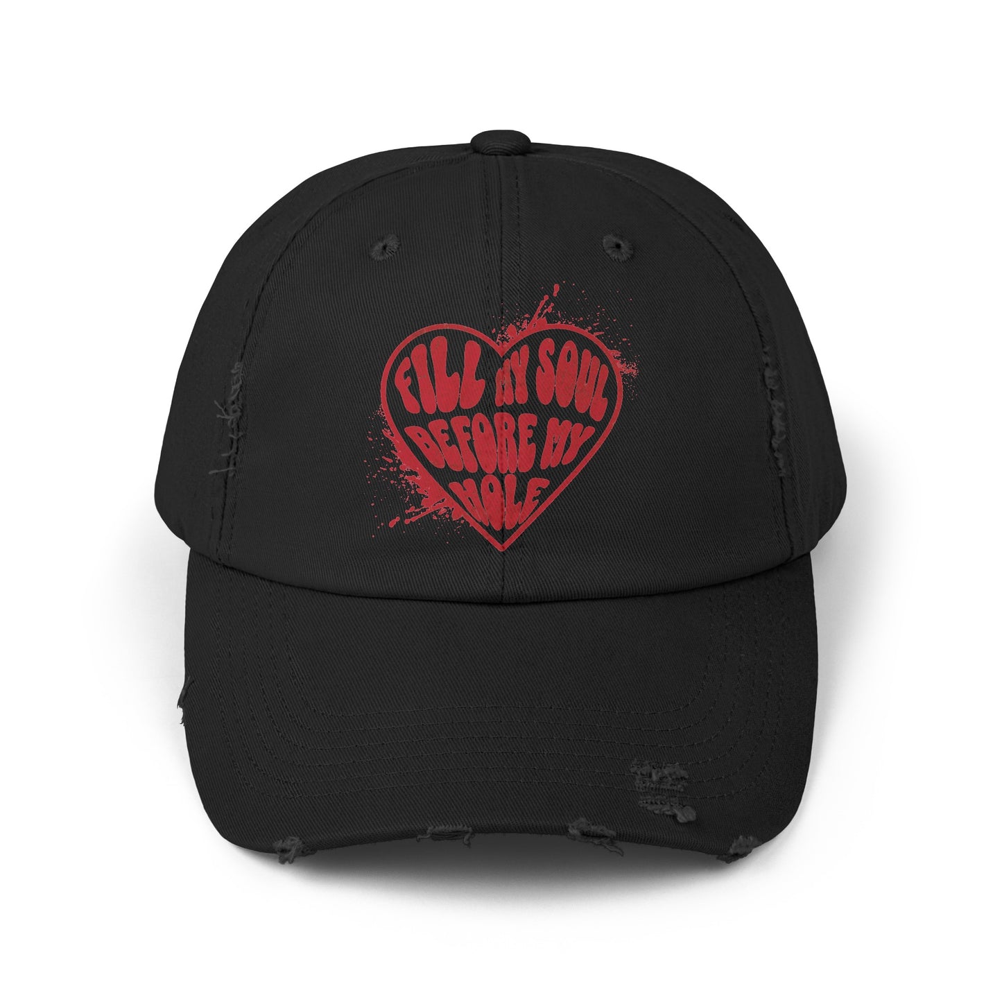 Fill my soul before my hole Funny distressed dark humor hat